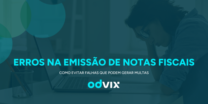 Erros na emissão de notas fiscais são mais comuns do que muitas empresas imaginam